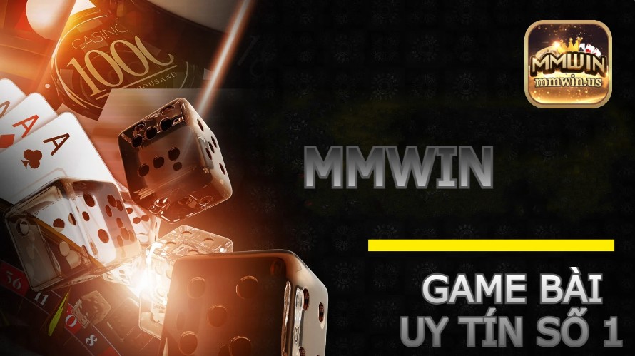 Mmwin game bài uy tín số 1